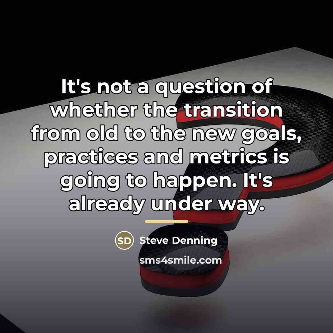 “It's not a question of whether the transition from old…” quote by Steve Denning