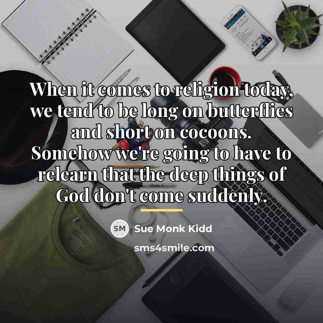 “When it comes to religion today, we tend to be…” quote by Sue Monk Kidd