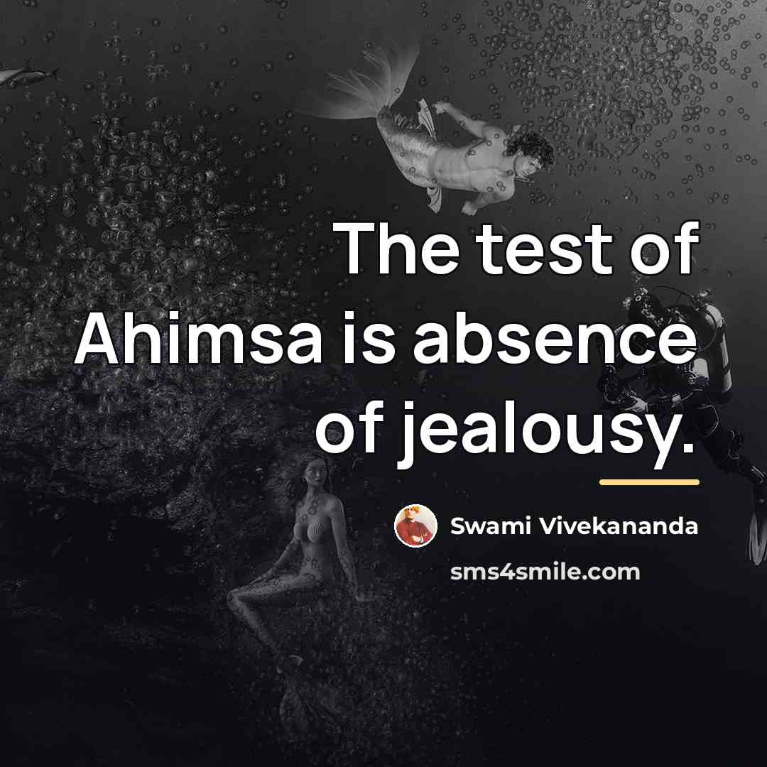 “The test of Ahimsa is absence of jealousy.…” quote by Swami Vivekananda
