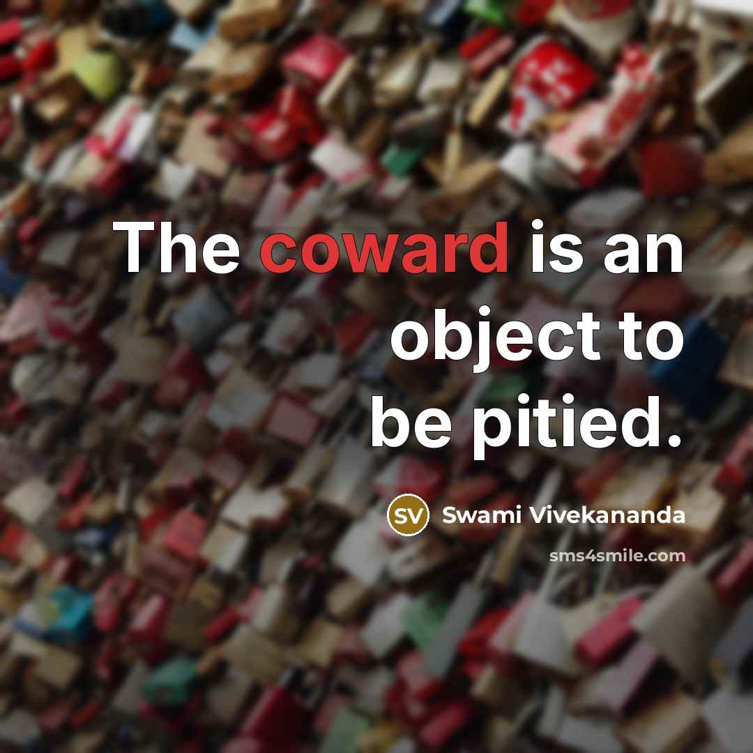 “The coward is an object to be pitied.…” quote by Swami Vivekananda
