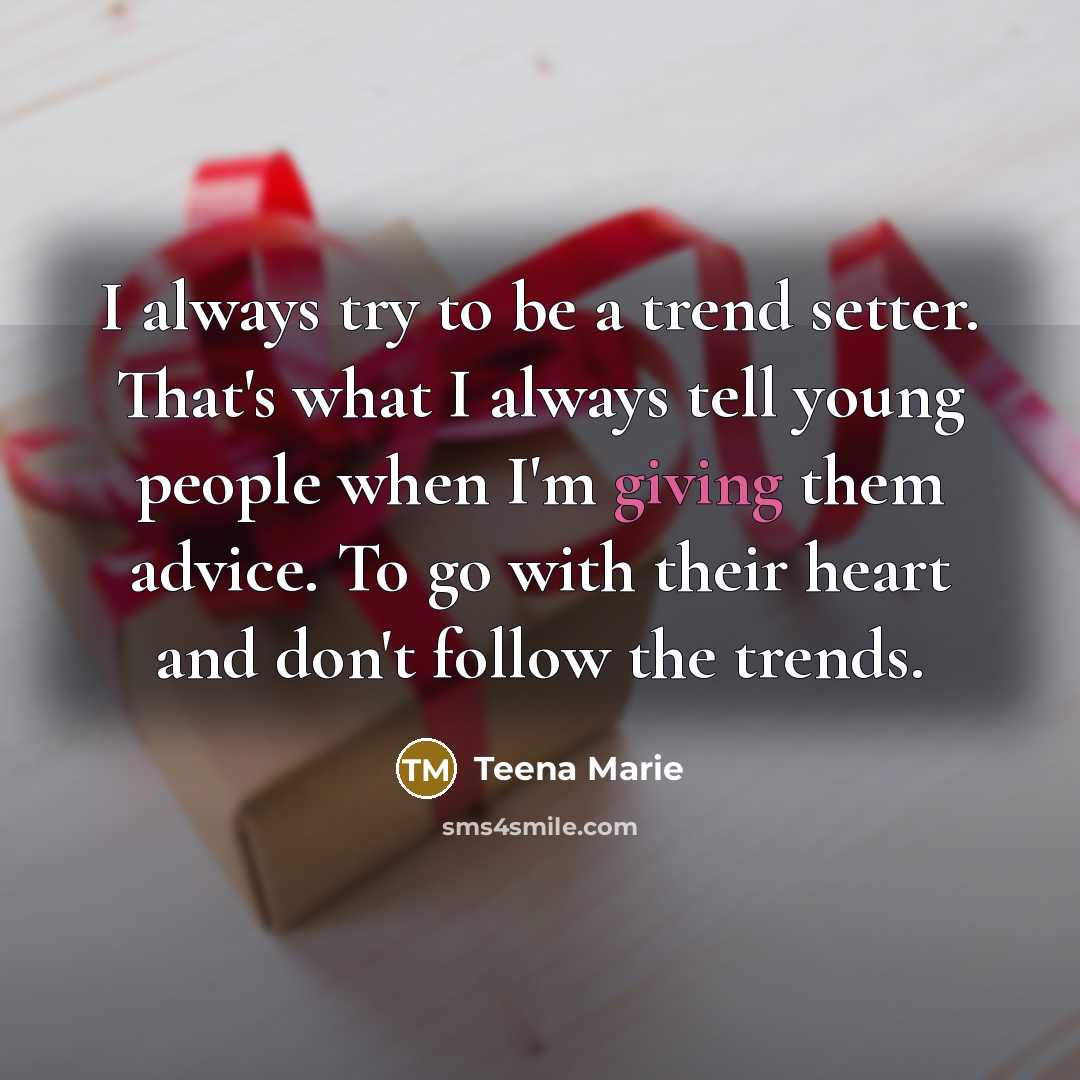 “I always try to be a trend setter. That's what…” quote by Teena Marie