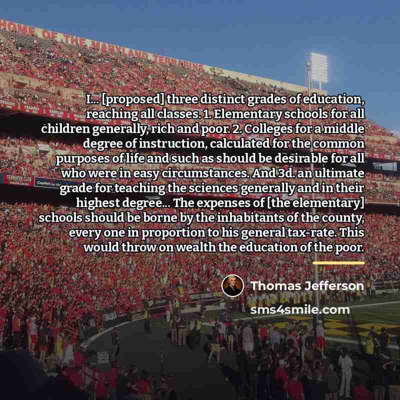 “I... [proposed] three distinct grades of education, reaching all classes.…” quote by Thomas Jefferson