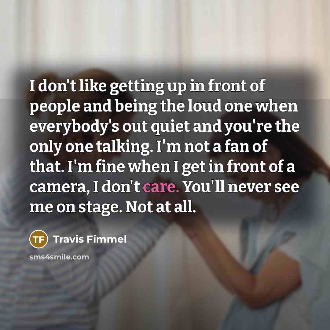“I don't like getting up in front of people and…” quote by Travis Fimmel