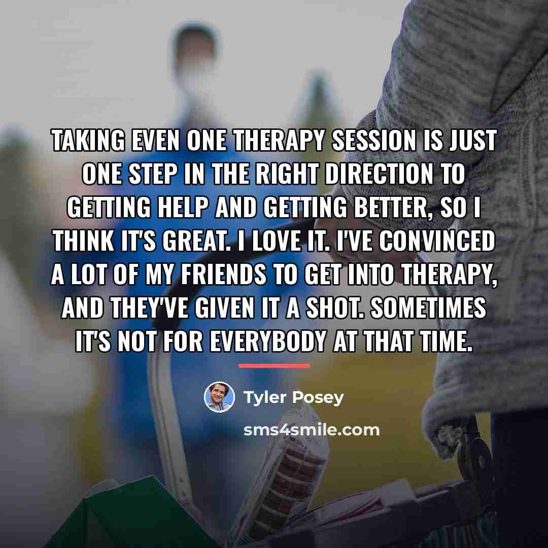 “Taking even one therapy session is just one step in…” quote by Tyler Posey