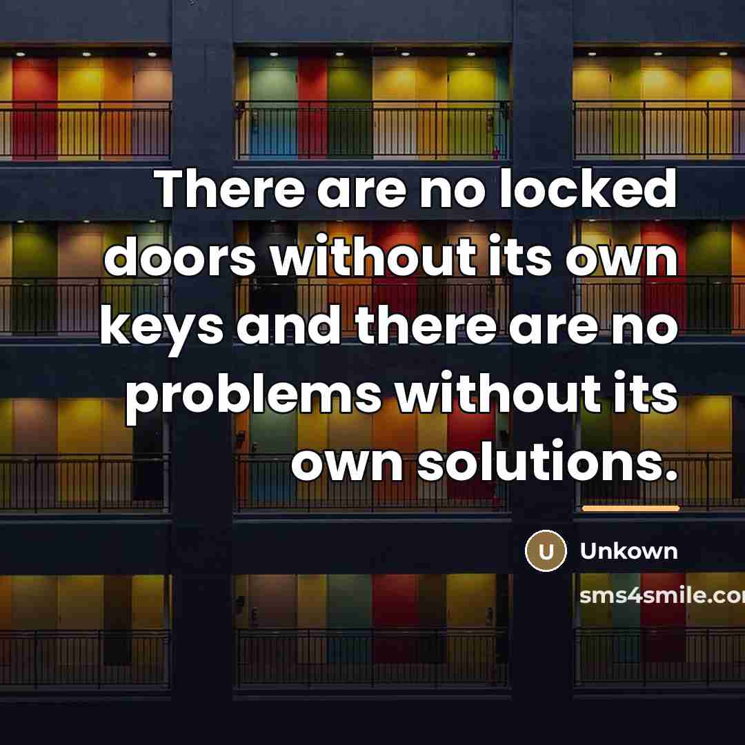 “There are no locked doors without its own keys and…” quote by Unkown
