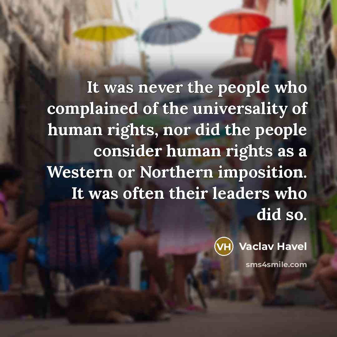 “It was never the people who complained of the universality…” quote by Vaclav Havel