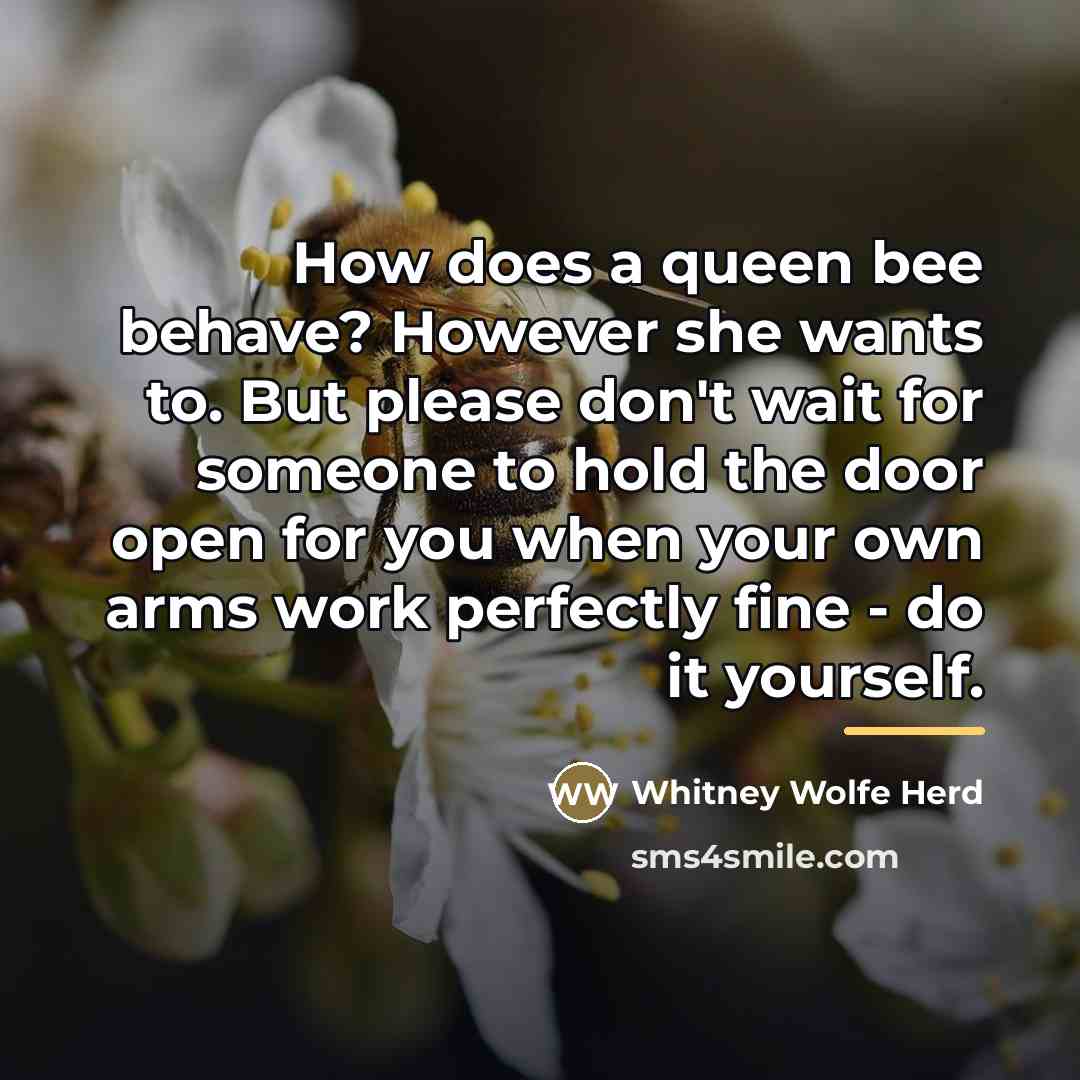 “How does a queen bee behave? However she wants to.…” quote by Whitney Wolfe Herd