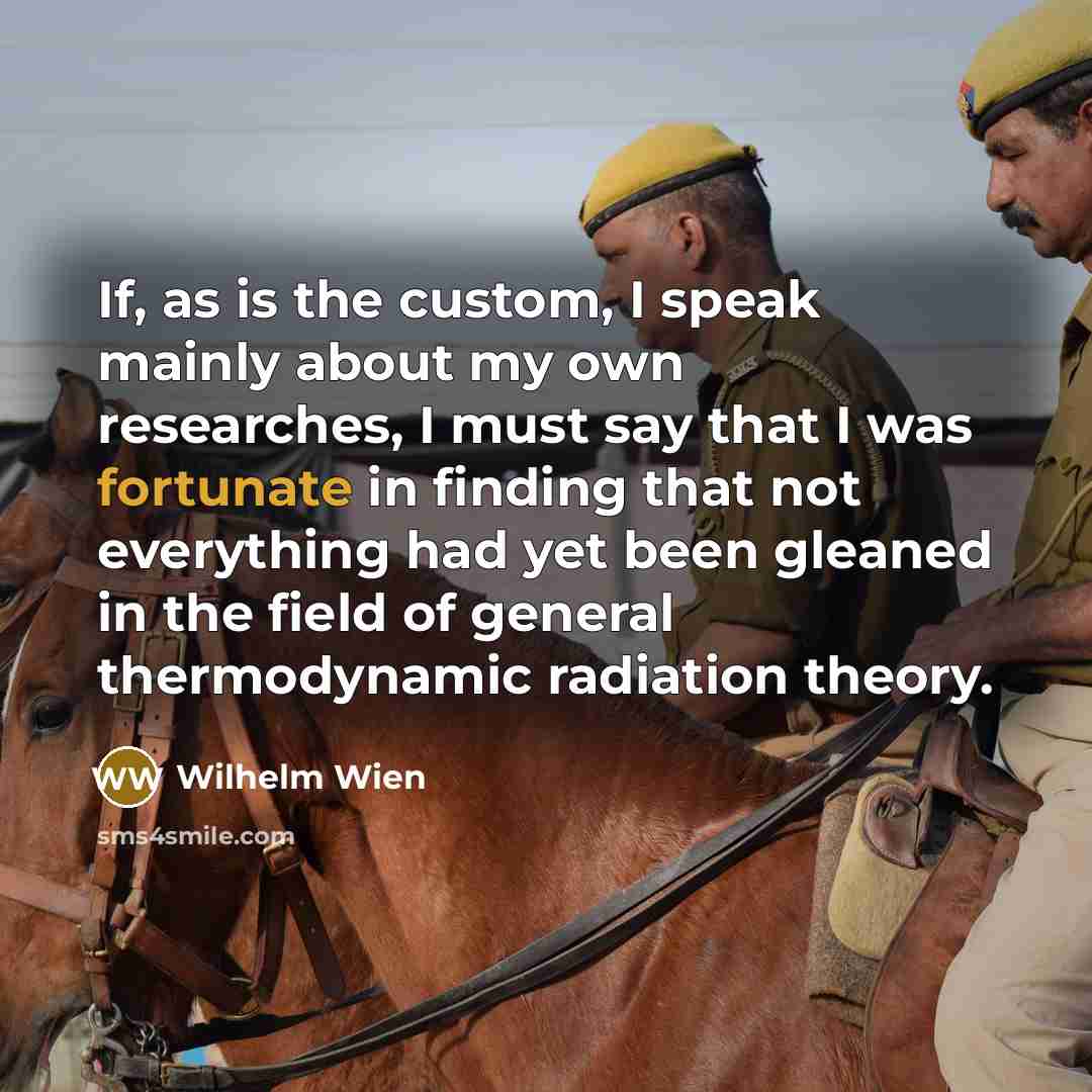 “If, as is the custom, I speak mainly about my…” quote by Wilhelm Wien