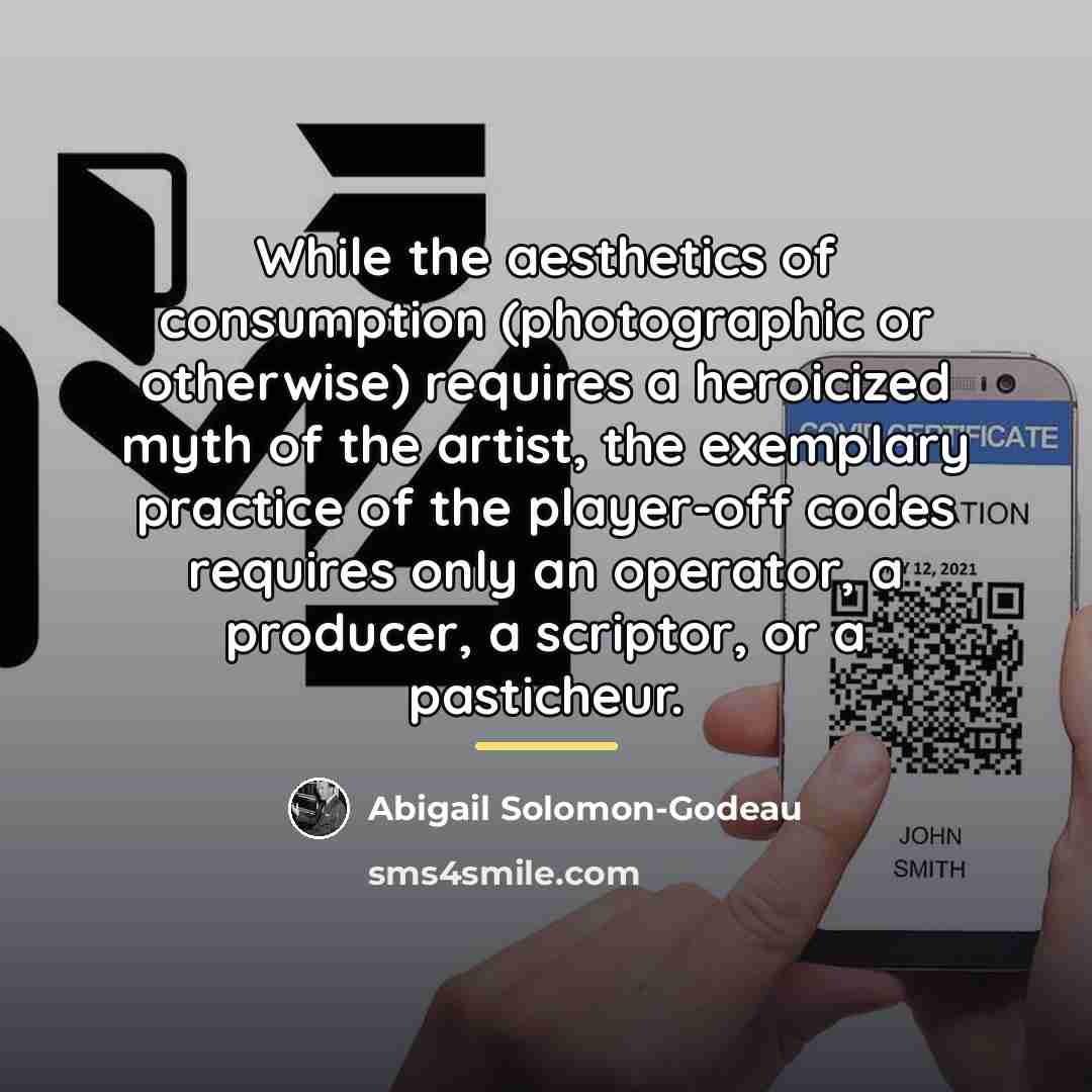 “While the aesthetics of consumption (photographic or otherwise) requires a…” quote by Abigail Solomon-Godeau