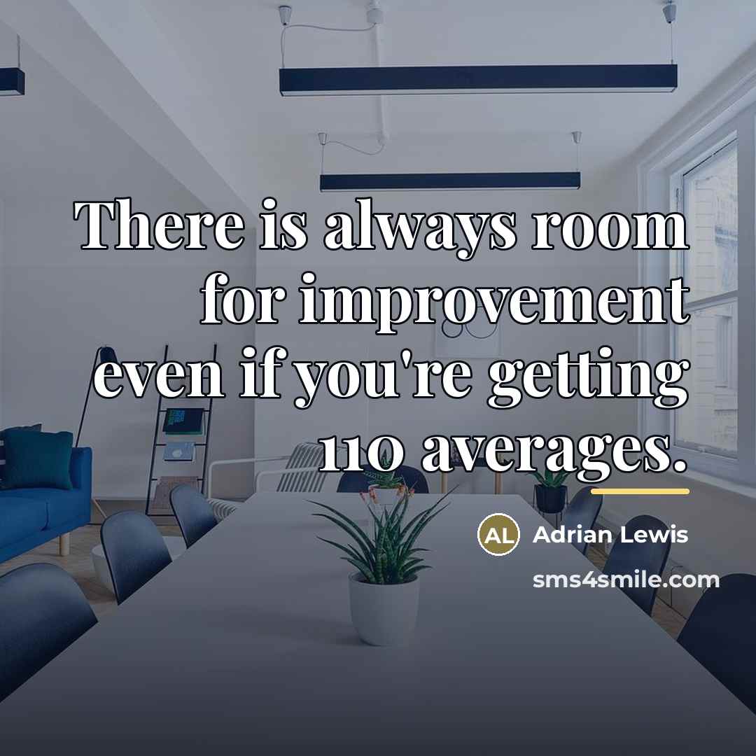 “There is always room for improvement even if you're getting…” quote by Adrian Lewis