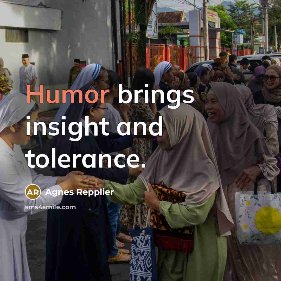 “Humor brings insight and tolerance.…” quote by Agnes Repplier