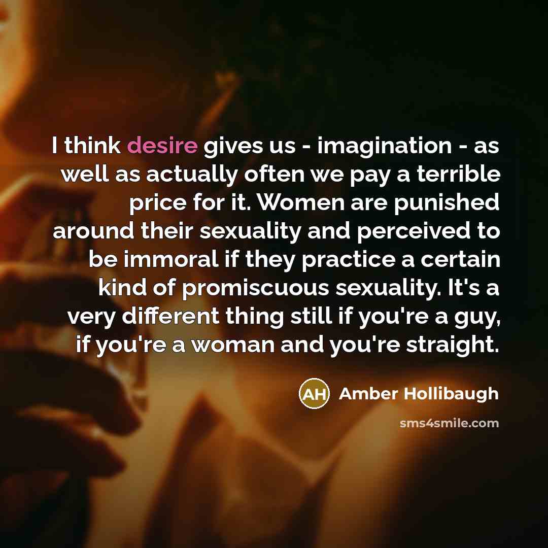 “I think desire gives us - imagination - as well…” quote by Amber Hollibaugh