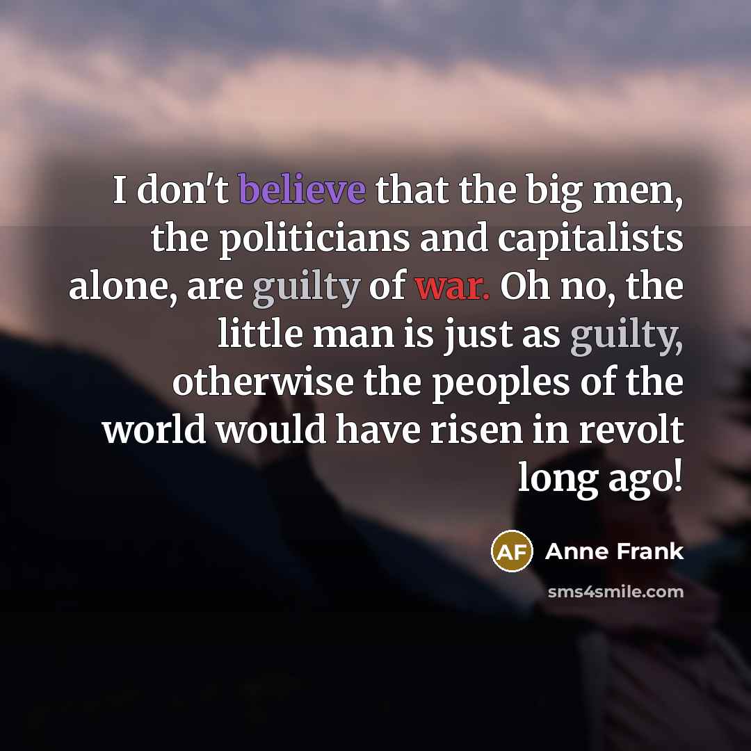 “I don't believe that the big men, the politicians and…” quote by Anne Frank