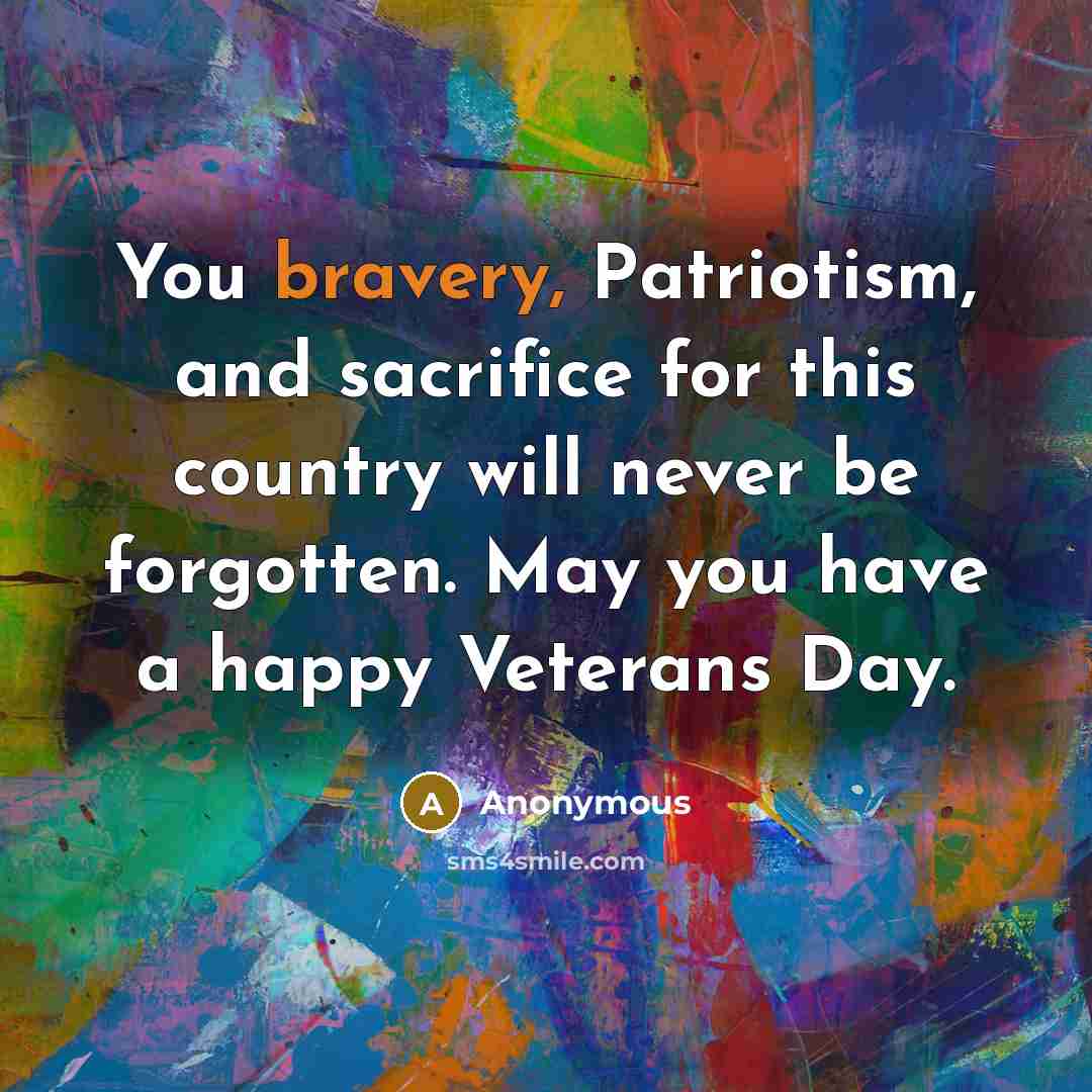 “You bravery, Patriotism, and sacrifice for this country will never…” quote by Anonymous