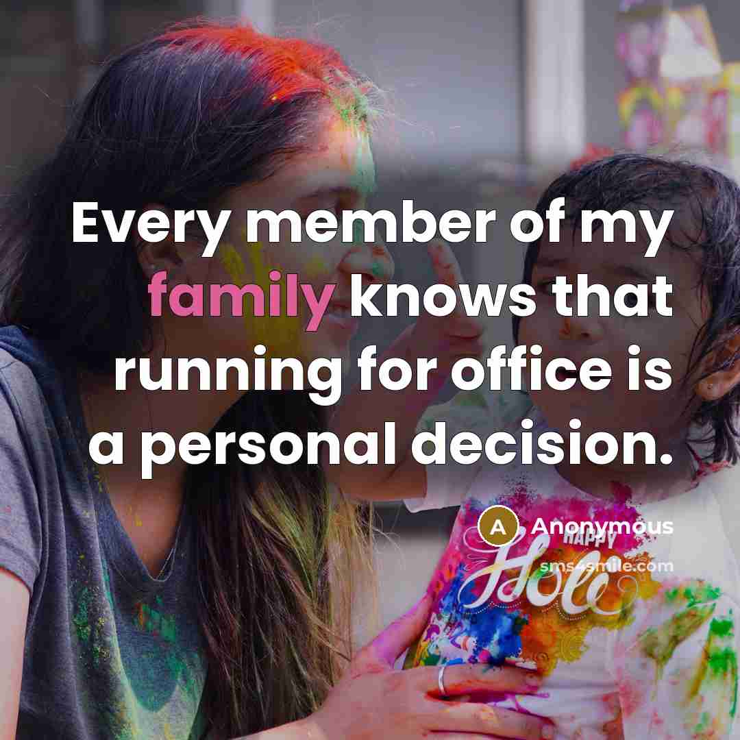 “Every member of my family knows that running for office…” quote by Anonymous