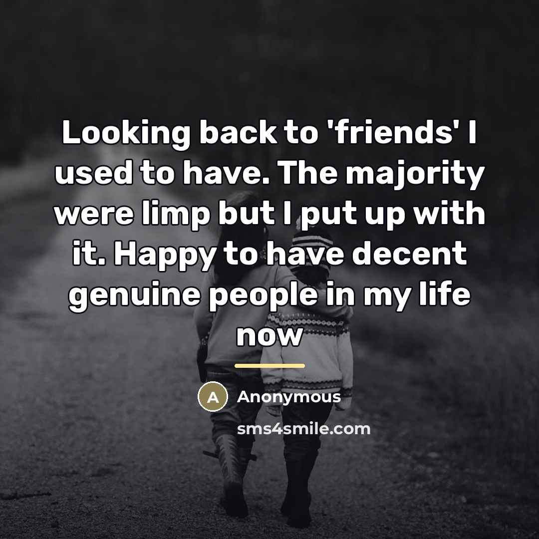 “Looking back to 'friends' I used to have. The majority…” quote by Anonymous