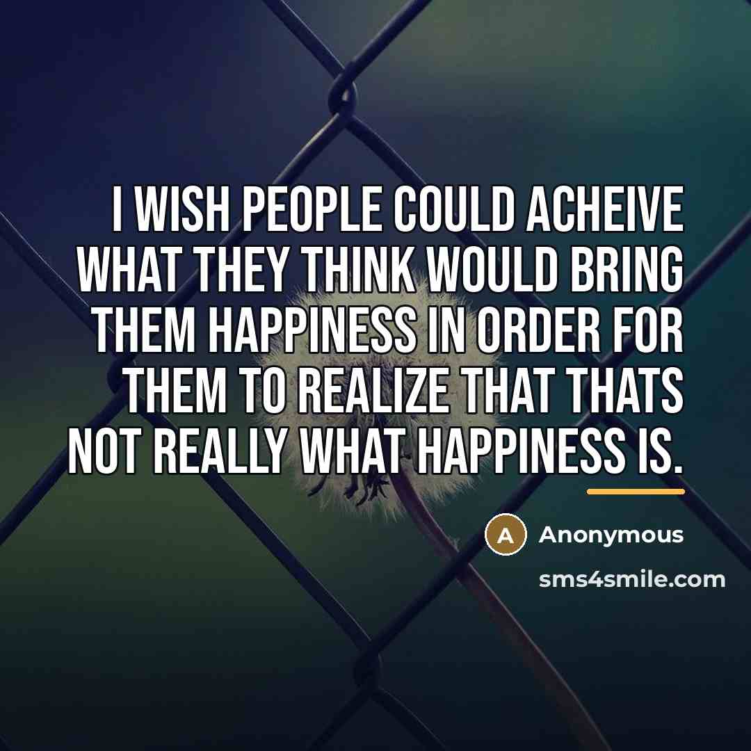 “I wish people could acheive what they think would bring…” quote by Anonymous