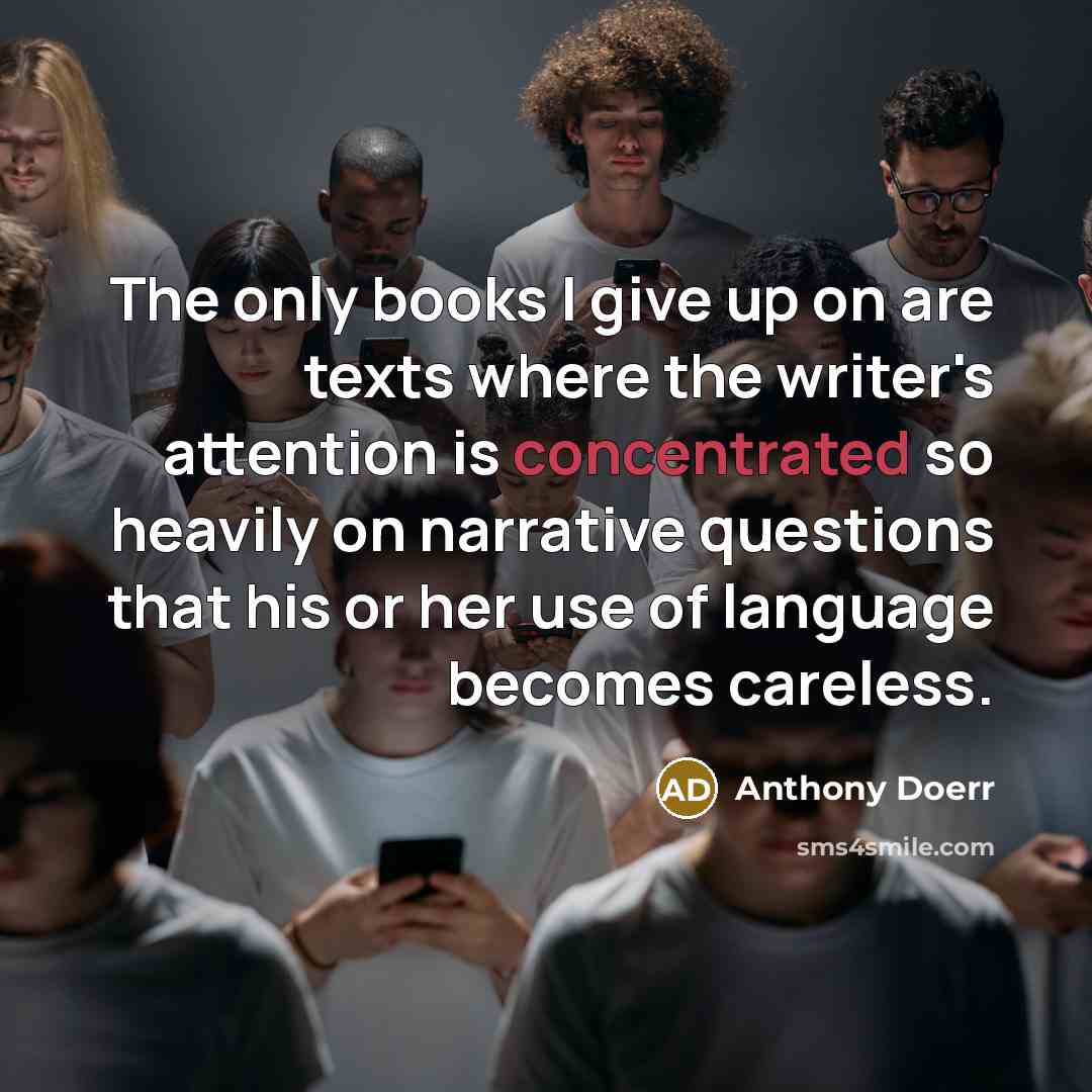 “The only books I give up on are texts where…” quote by Anthony Doerr