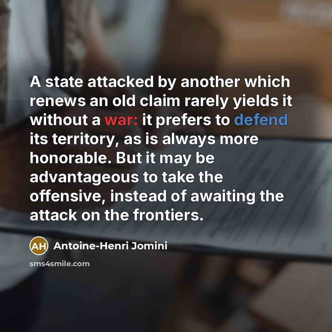 “A state attacked by another which renews an old claim…” quote by Antoine-Henri Jomini