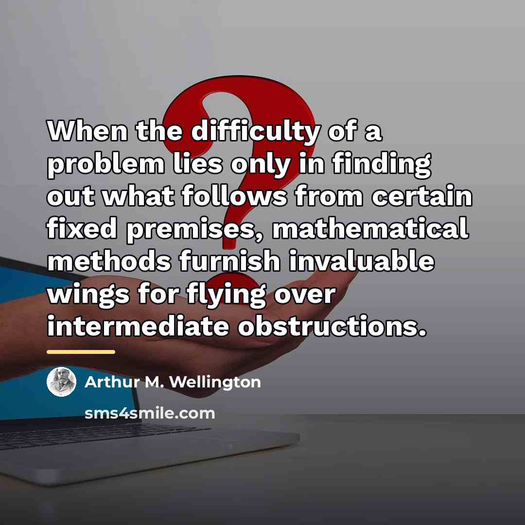 “When the difficulty of a problem lies only in finding…” quote by Arthur M. Wellington