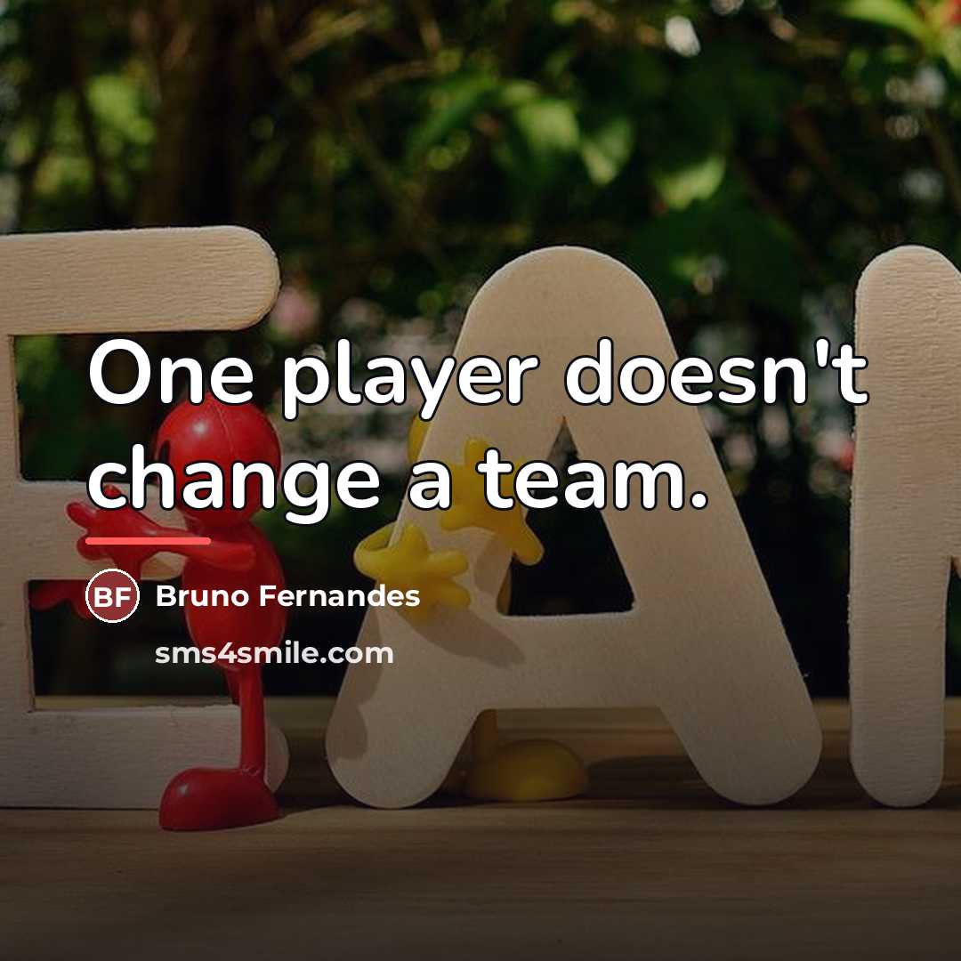 “One player doesn't change a team.…” quote by Bruno Fernandes