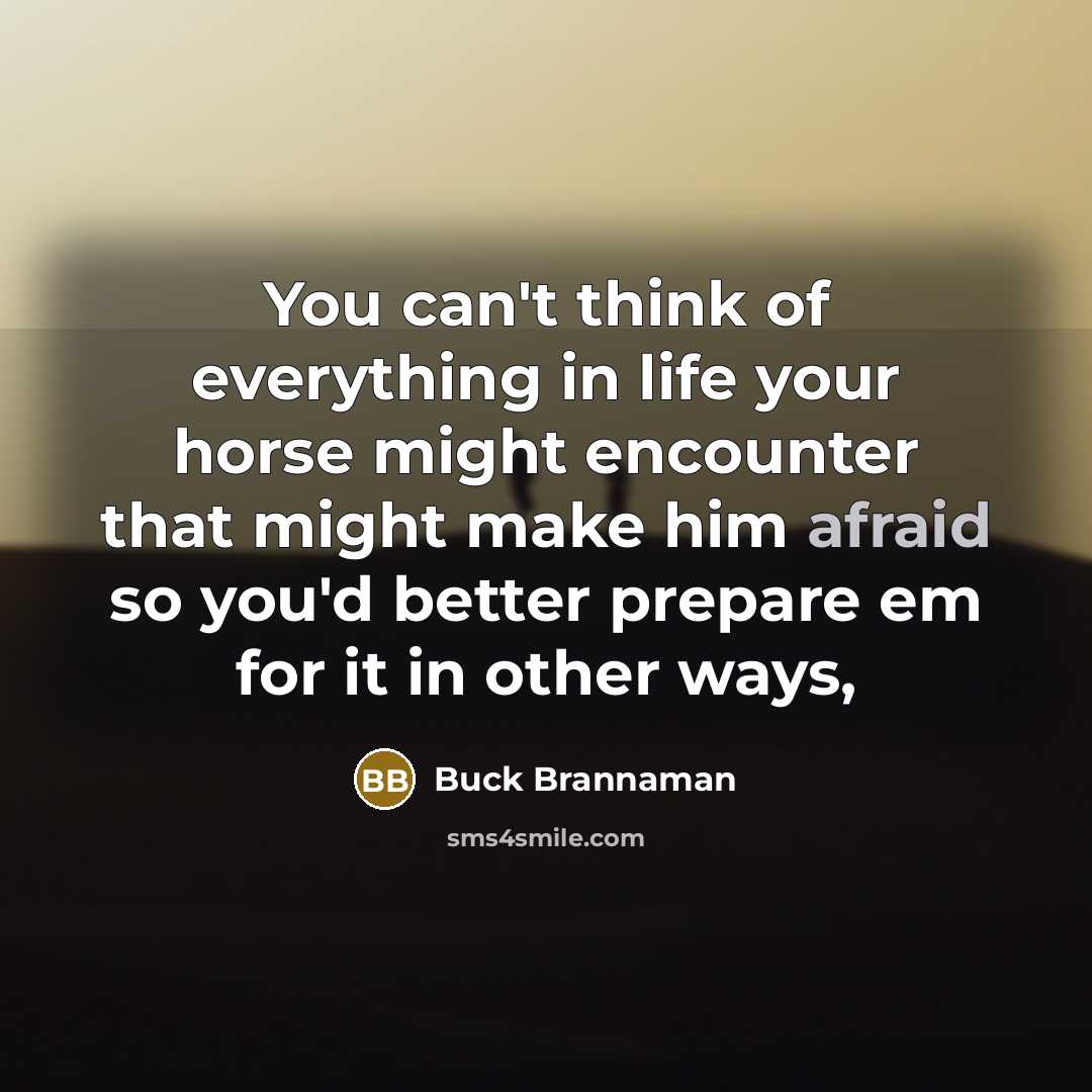 “You can't think of everything in life your horse might…” quote by Buck Brannaman