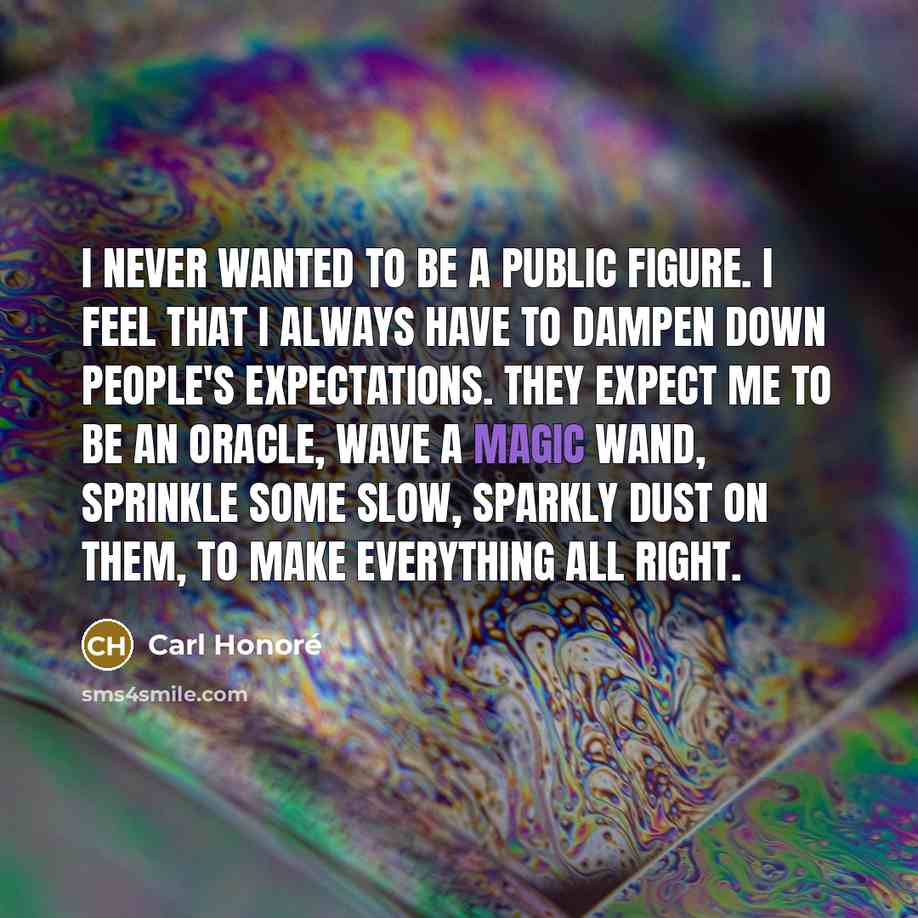 “I never wanted to be a public figure. I feel…” quote by Carl Honore