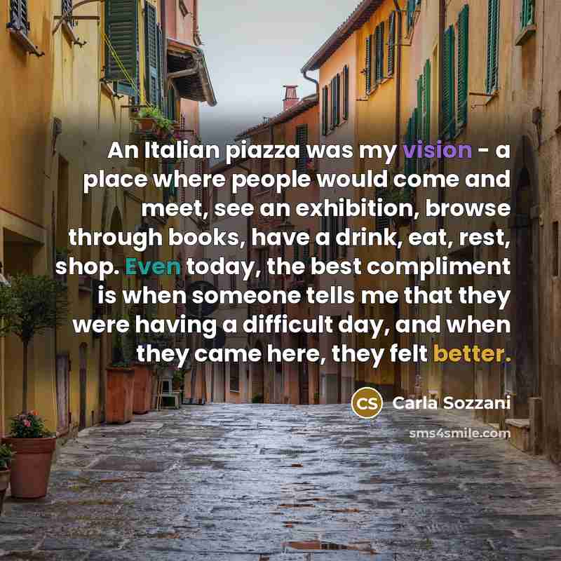 “An Italian piazza was my vision - a place where…” quote by Carla Sozzani