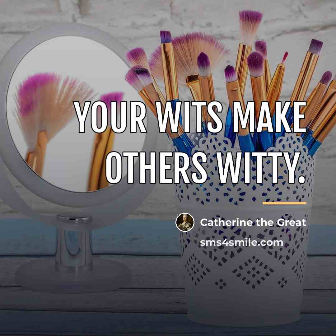 “Your wits make others witty.…” quote by Catherine the Great