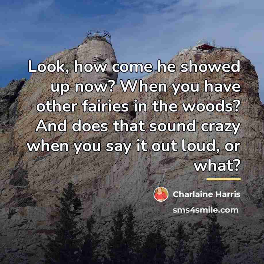 “Look, how come he showed up now? When you have…” quote by Charlaine Harris
