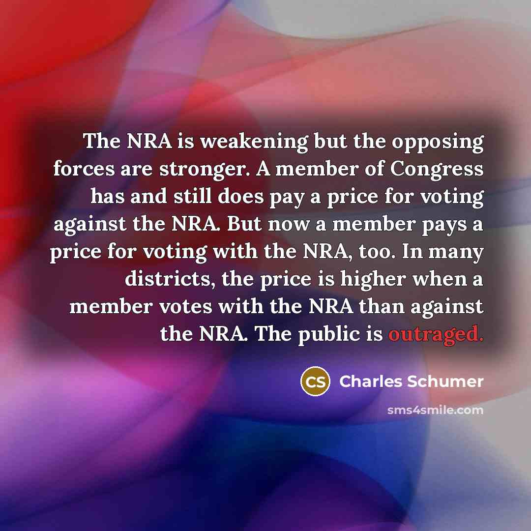 “The NRA is weakening but the opposing forces are stronger.…” quote by Charles Schumer