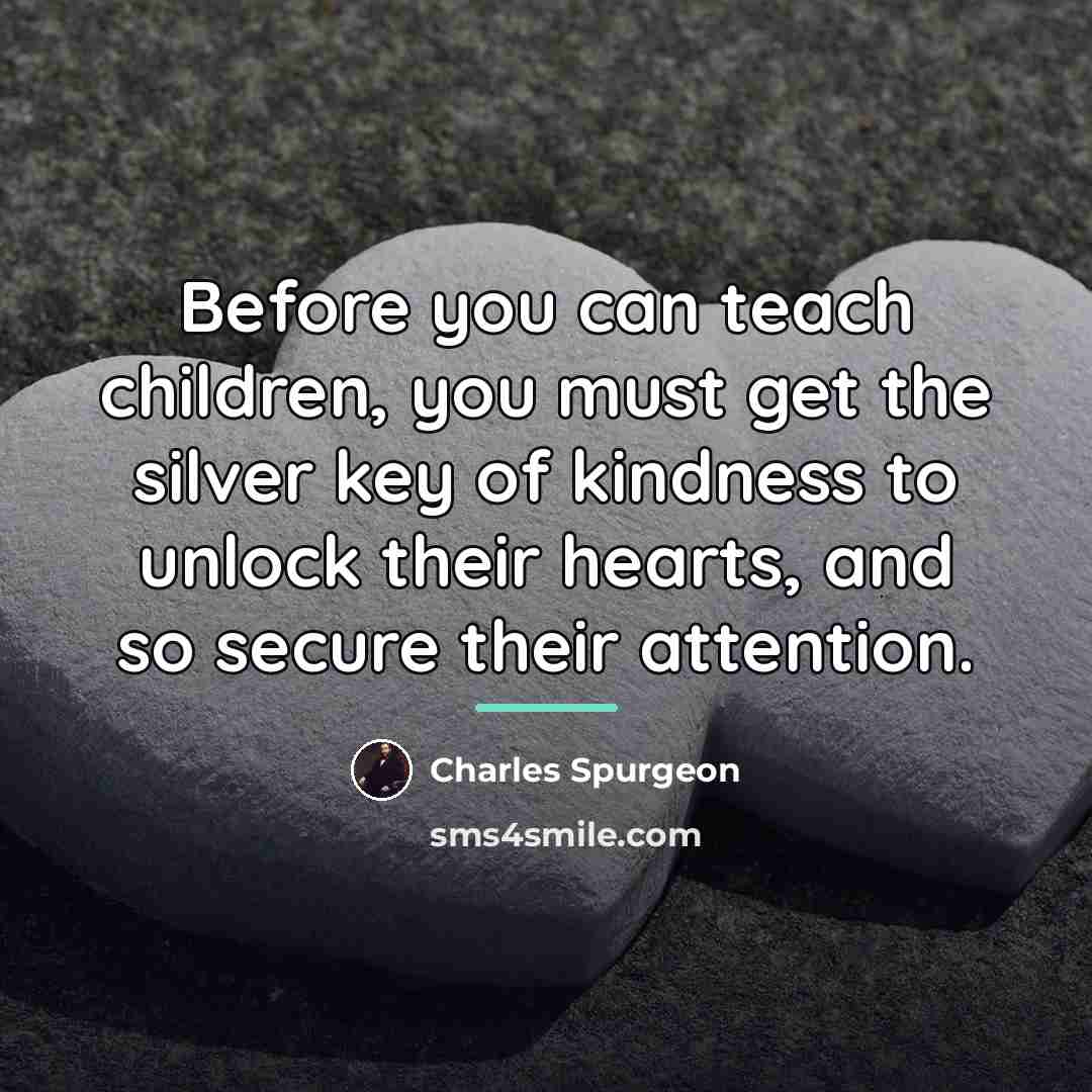 “Before you can teach children, you must get the silver…” quote by Charles Spurgeon