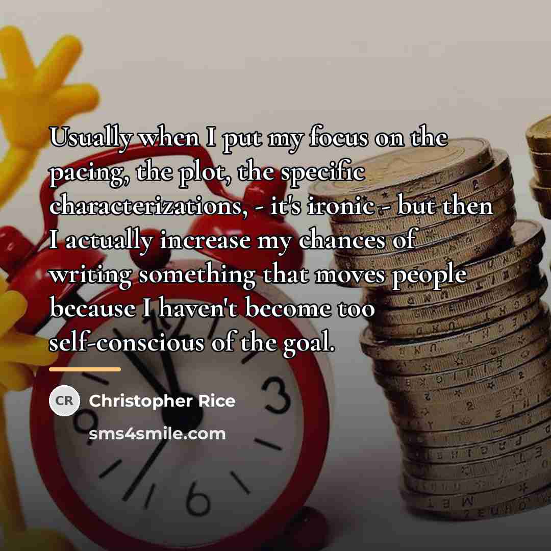 “Usually when I put my focus on the pacing, the…” quote by Christopher Rice