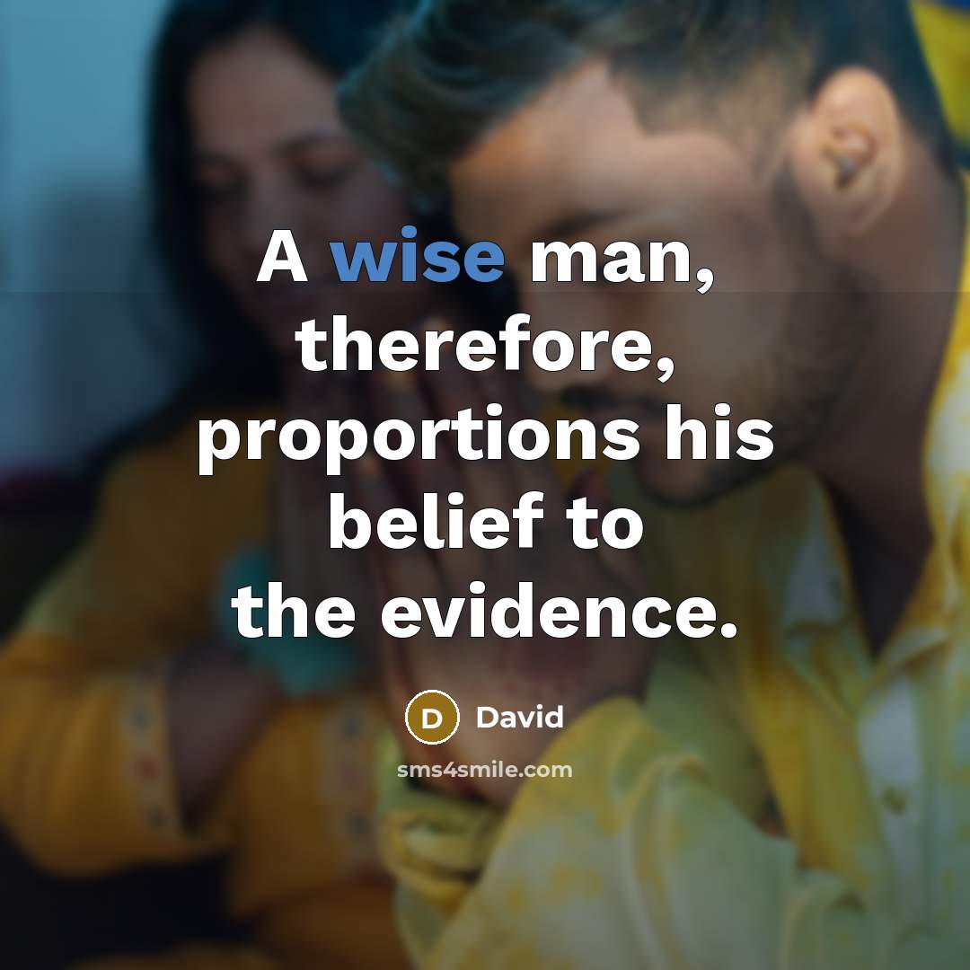“A wise man, therefore, proportions his belief to the evidence.…” quote by David