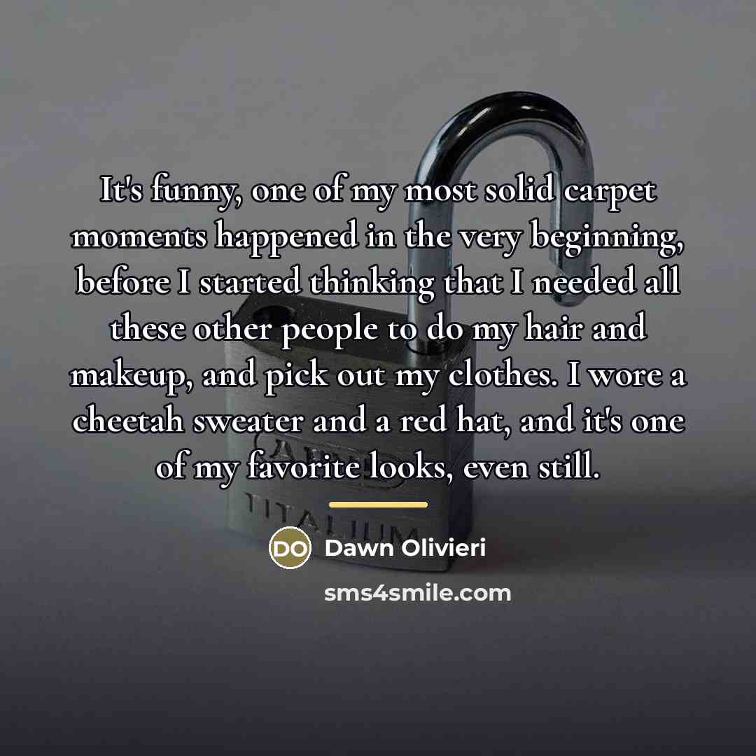 “It's funny, one of my most solid carpet moments happened…” quote by Dawn Olivieri