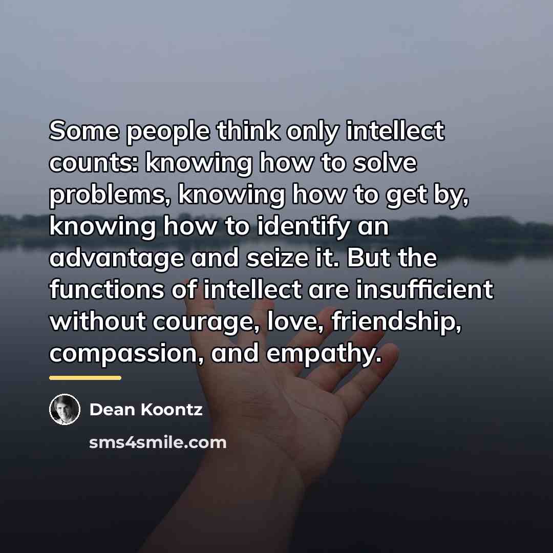 “Some people think only intellect counts: knowing how to solve…” quote by Dean Koontz