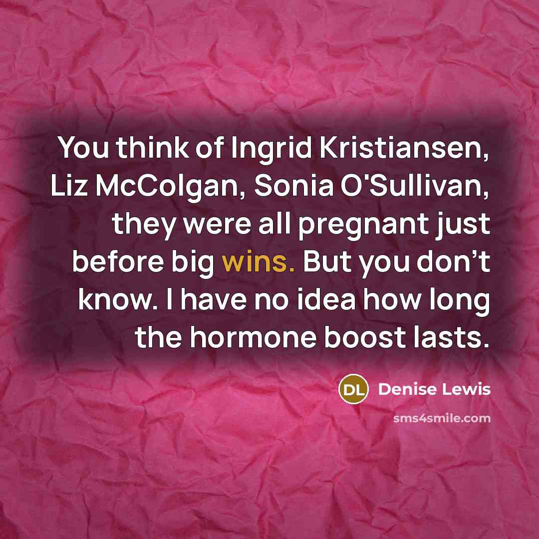 “You think of Ingrid Kristiansen, Liz McColgan, Sonia O'Sullivan, they…” quote by Denise Lewis