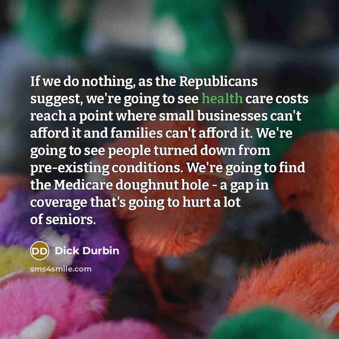 “If we do nothing, as the Republicans suggest, we're going…” quote by Dick Durbin