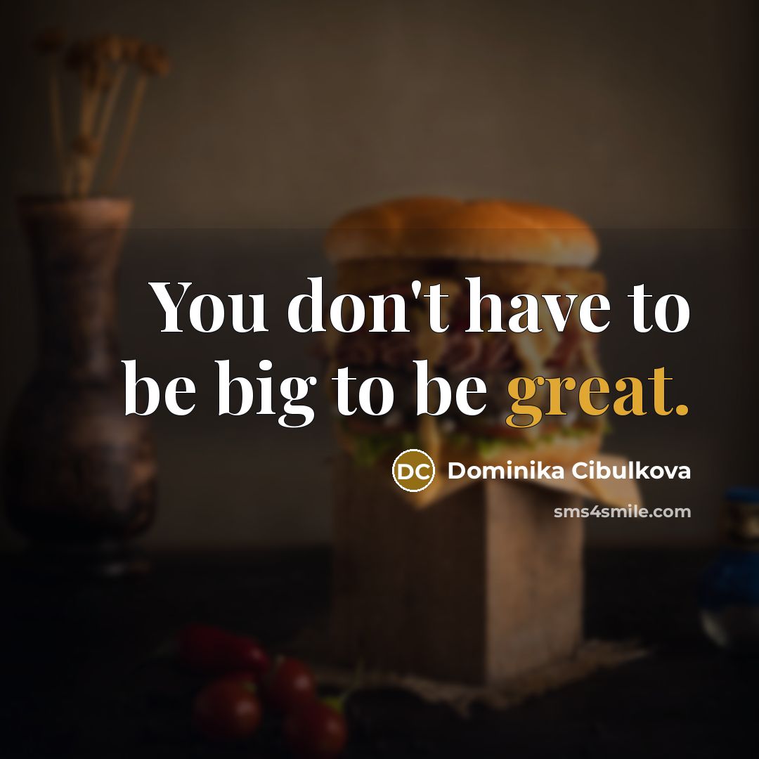 “You don't have to be big to be great.…” quote by Dominika Cibulkova