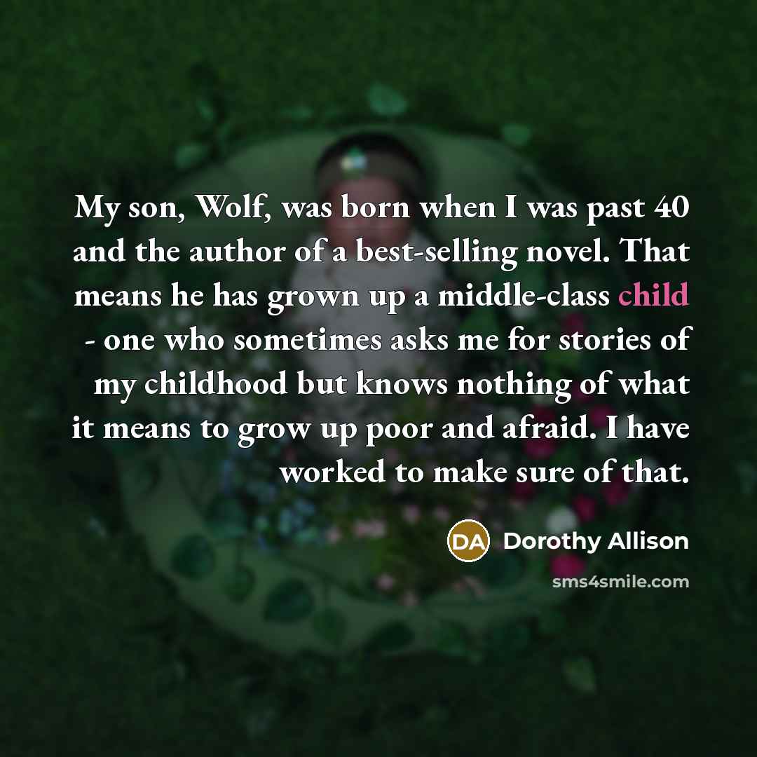 “My son, Wolf, was born when I was past 40…” quote by Dorothy Allison