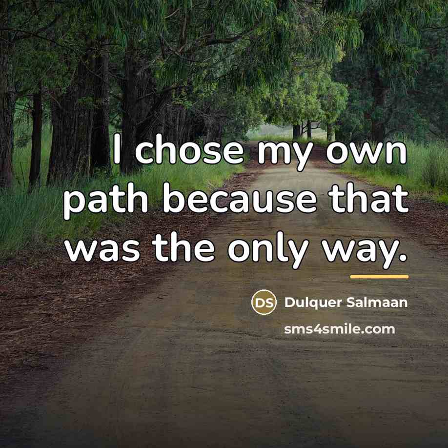 “I chose my own path because that was the only…” quote by Dulquer Salmaan