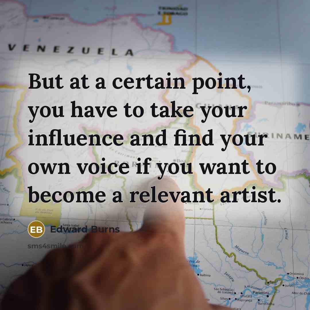 “But at a certain point, you have to take your…” quote by Edward Burns