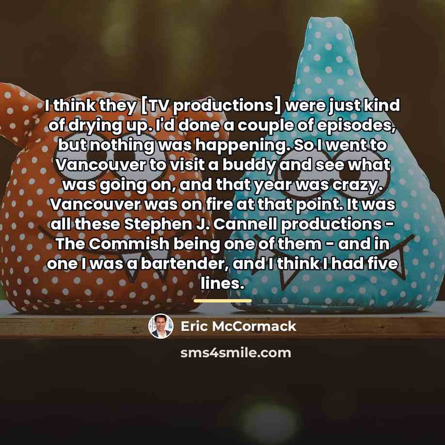 “I think they [TV productions] were just kind of drying…” quote by Eric McCormack