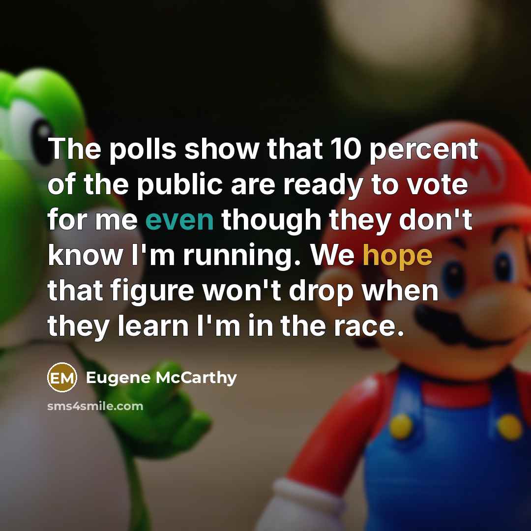 “The polls show that 10 percent of the public are…” quote by Eugene McCarthy