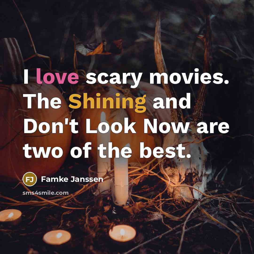“I love scary movies. The Shining and Don't Look Now…” quote by Famke Janssen