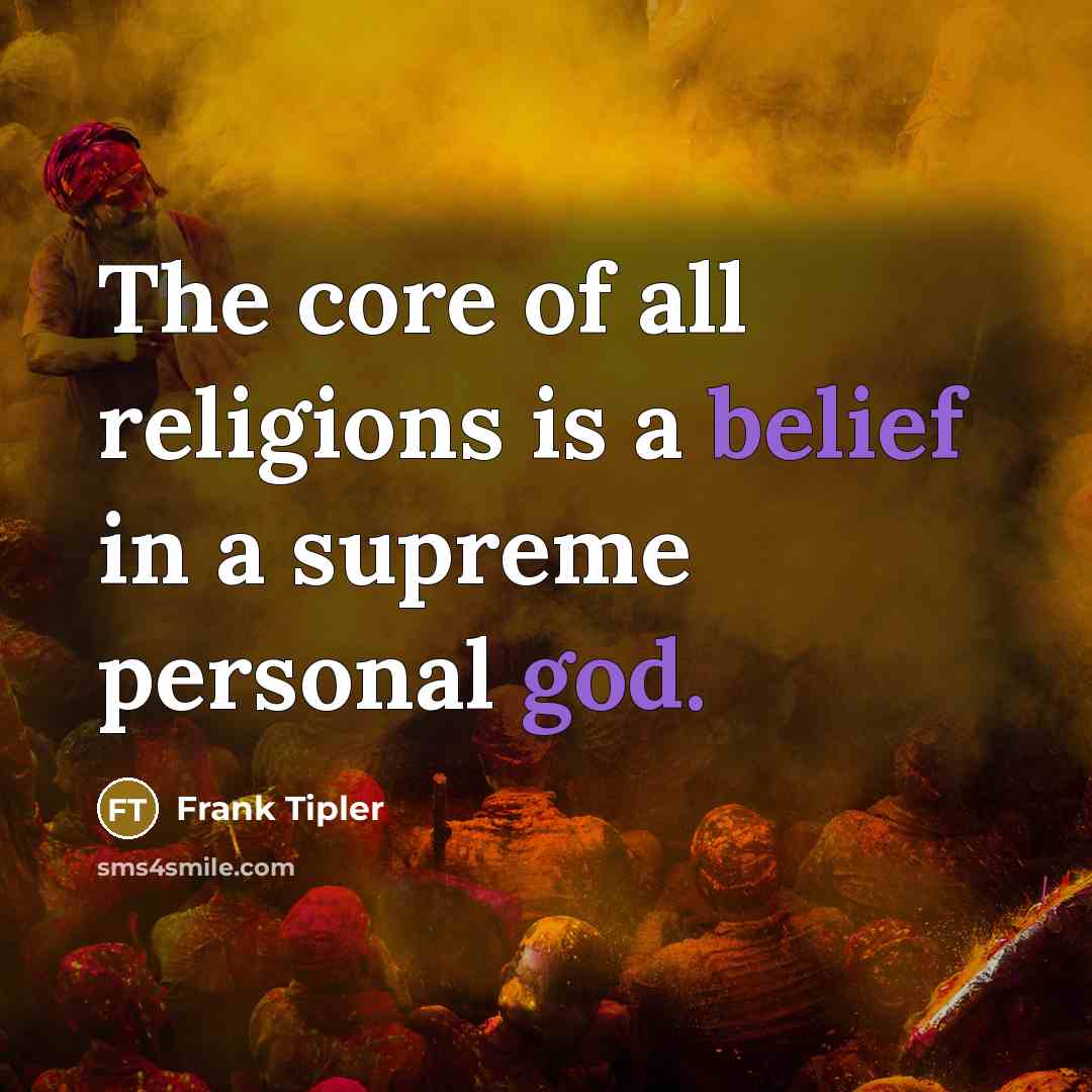 “The core of all religions is a belief in a…” quote by Frank Tipler