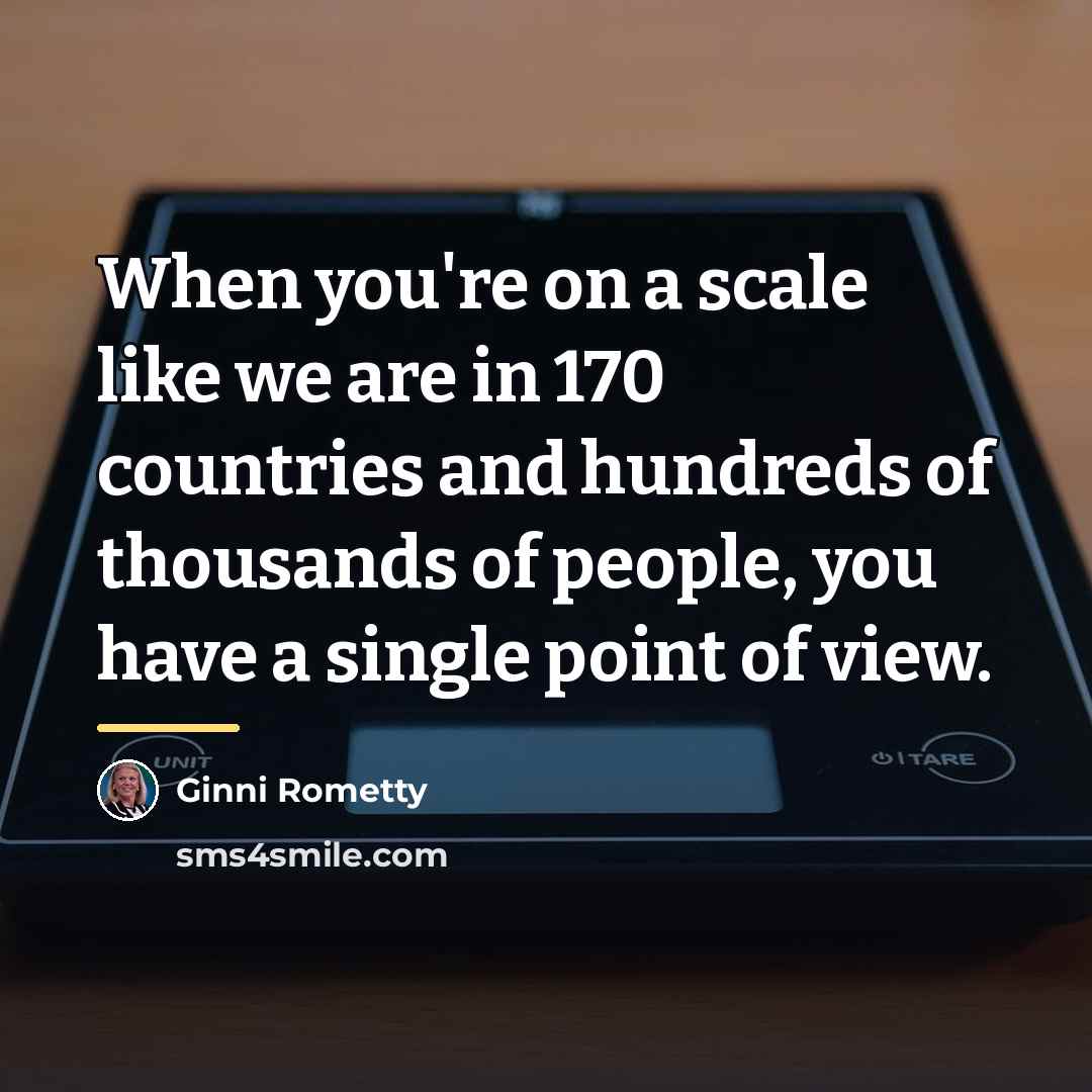 “When you're on a scale like we are in 170…” quote by Ginni Rometty