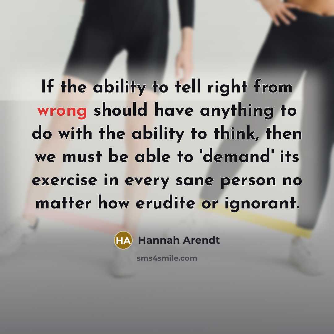 “If the ability to tell right from wrong should have…” quote by Hannah Arendt