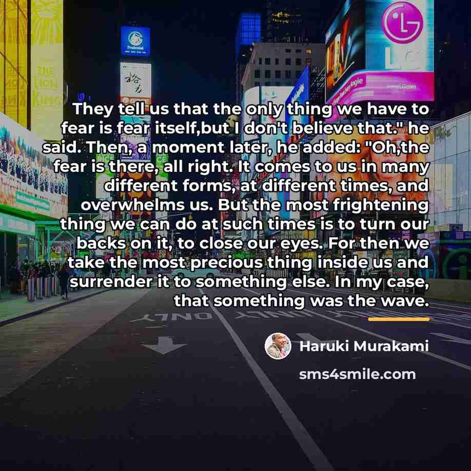 “They tell us that the only thing we have to…” quote by Haruki Murakami