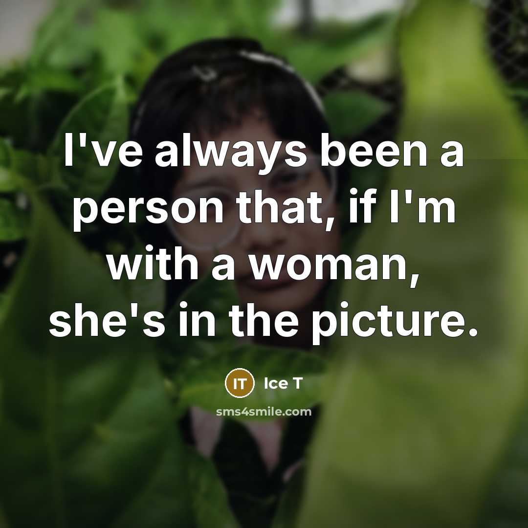 “I've always been a person that, if I'm with a…” quote by Ice T